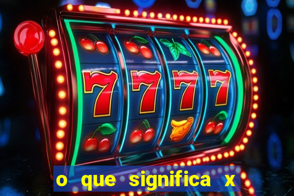 o que significa x no sportingbet